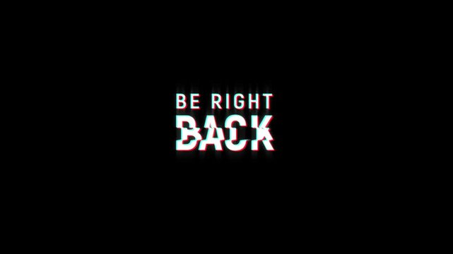 be right back text animated word with retro glitch effect. 4k Stream footage animation for video transitions on Black and white Background