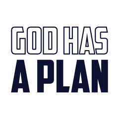 God has a plan, t shirt christian design. Trust it. Live it, plan it. Religious vector typography