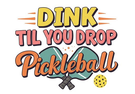 Pickleball Passion: Dink 'Til You Drop AI Generated