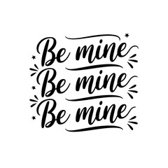 Be mine be mine be mine. Vector Design Isolated on White Background