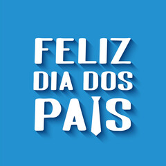 Happy Fathers Day in Portuguese language. Vector template for typography poster, banner, greeting card, postcard, etc.