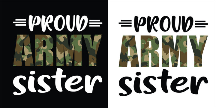 "proud army sister,"Armed Forces Day Military T-Shirt, May 19th Memorial Day,Armed Forces Veterans Day Designs - Powered by Adobe