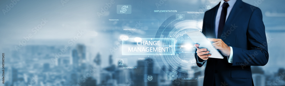 Poster change management, businessman using tablet analyzing organizational transformation data and enterpr
