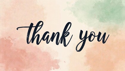 Handwritten Thank You note. Watercolor background. Elegant cursive lettering design in black color. Pink, orange, green colors. Soft blend of colors with simple message of gratitude.