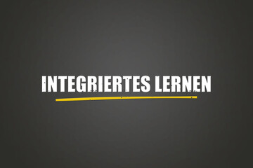 Integriertes Lernen (Integrated learning) - A blackboard with white text.
