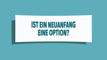Ist ein Neuanfang eine Option (Is a fresh start an option) - A card isolated on light green background.