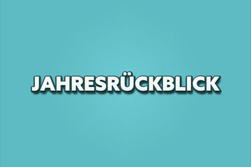 Jahresrueckblick (Annual review) - A turquoise banner illustration with white text.