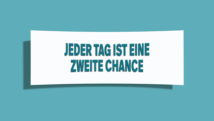 Jeder Tag ist eine zweite Chance (Every day is a second chance) - A card isolated on light green background.