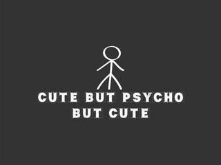 Cute but psycho. But cute Funny and sarcastic adult T-shirt design with bold text perfect for humor lovers and edgy merchandise