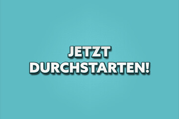 Jetzt durchstarten (Get started now) - A turquoise banner illustration with white text.