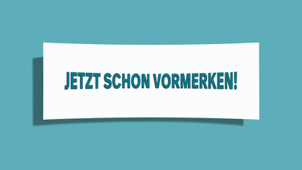 Jetzt schon vormerken (Make a note now) - A card isolated on light green background.