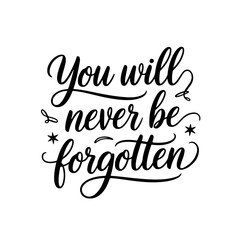 You will never be forgotten. Vector Design Isolated on White Background