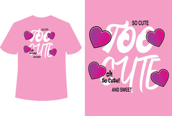 Pink T Shirt Design Too Cute with Hearts Graphic