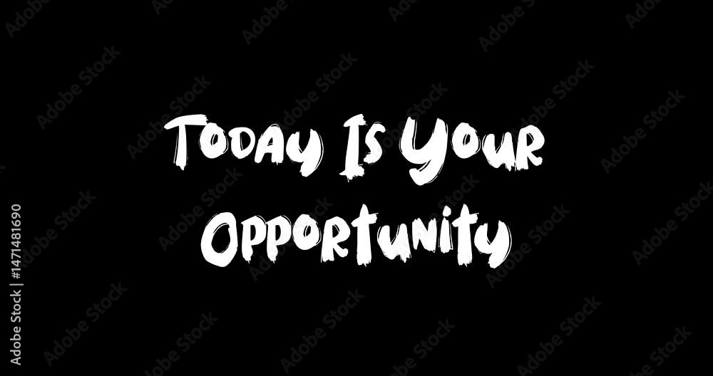 Poster grunge transition effect animated bold text typography quotation today is your opportunity.