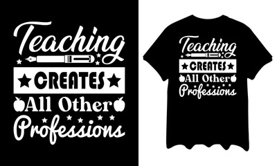 Teaching creates all other professions Custom t-shirt Printable Design Cut File for Cricut and Silhouette – Instant Download for DIY