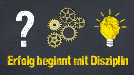 Erfolg beginnt mit Disziplin	
