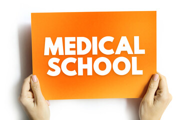 Medical School - educational institution that teaches medicine, and awards a professional degree for physicians, text concept on card