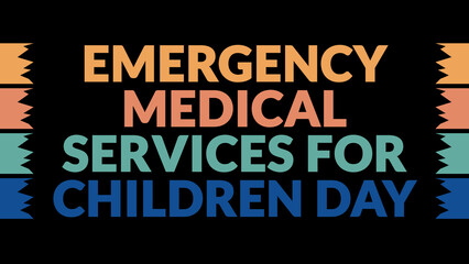 Emergency Medical Services for Children Day text with side lines on a black background.