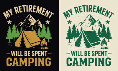 My Retirement Will Be Spent Camping – Funny Outdoor Tent Vector Design for T-Shirts, Gifts, and Camping Lovers