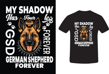 My Shadow Has Four Legs German Shepherd Tribute T Shirt Design