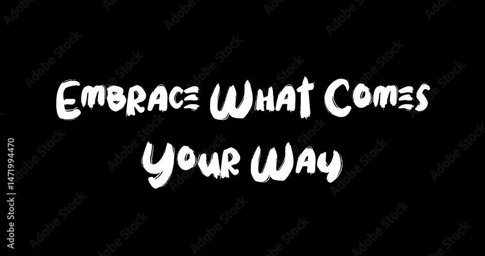 Poster embrace what comes your way bold text typography quotation grunge transition animation effect on bla