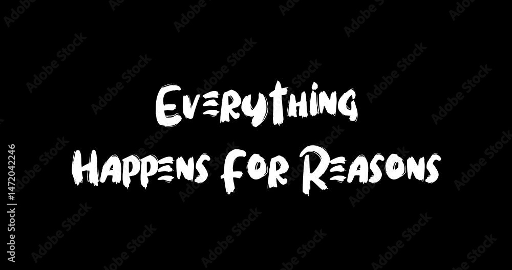 Poster everything happens for reasons bold text typography quotation grunge transition animation effect on 