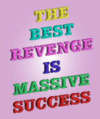 Colorful 3D Typography Design Of The Famous Quote "The Best Revenge Is Massive Success" On A Light Pink Background. A Striking Motivational Message Perfect For Posters, Wallpapers, Or Inspiration.