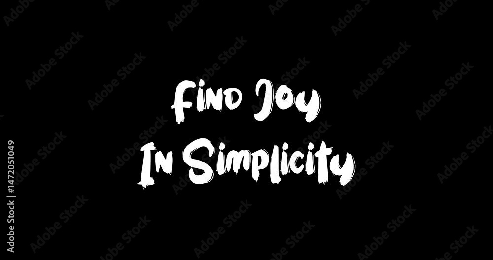 Aufkleber find joy in simplicity bold text typography quotation grunge transition animation effect on black ba