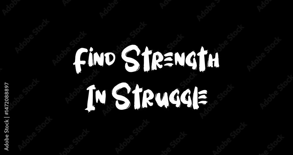 Aufkleber find strength in struggle bold text typography quotation grunge transition animation effect on black
