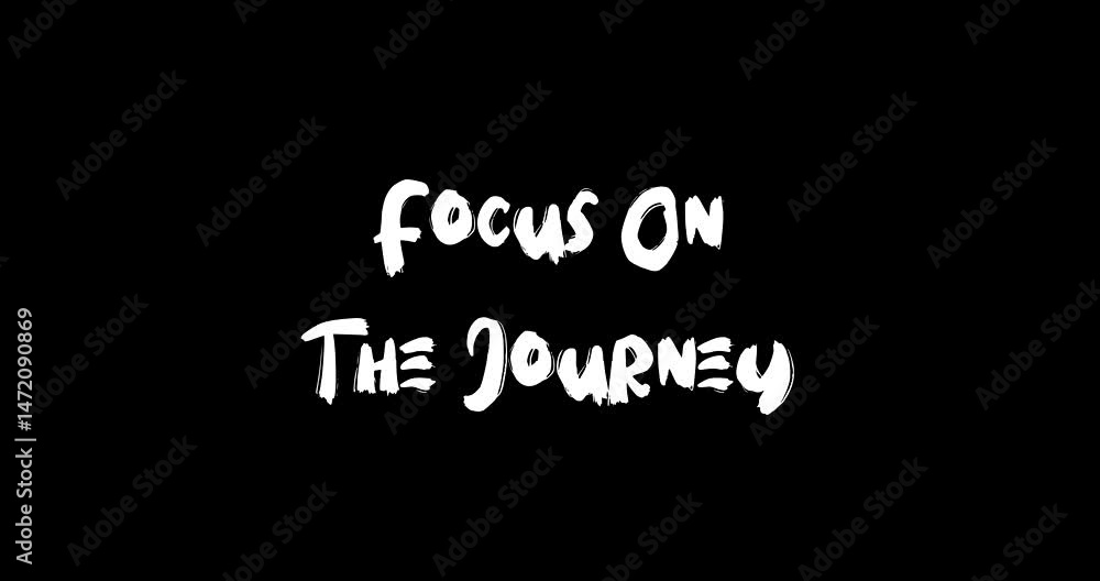 Aufkleber focus on the journey bold text typography quotation grunge transition animation effect on black back
