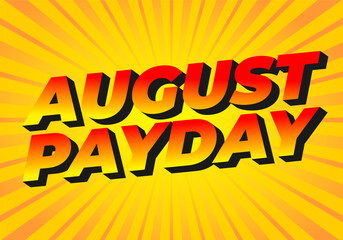 August payday. Text effect with bold and 3D fonts, for social media advertising needs. Red yellow