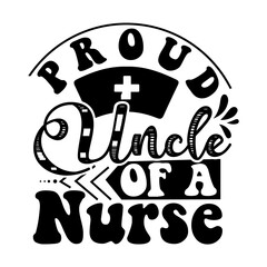 Proud uncle of a nurse SVG Design
