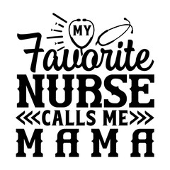 My favorite nurse calls me mama SVG Design
