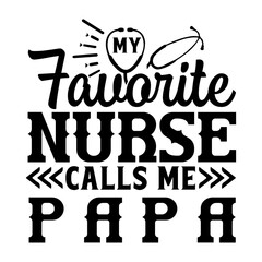 My favorite nurse calls me papa SVG Design
