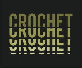 Crochet, High-quality graphic T-shirt design celebrating the art of crochet with playful text and modern style