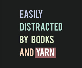 Obraz premium Easily distracted by books and yarn, High-quality graphic T-shirt design celebrating the art of crochet with playful text and modern style