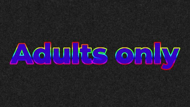 TEXT Adults Only in font type m with a border cycling through shifting color states and an interior text element that pulses rhythmically on a grainy grey black glitch laden backdrop