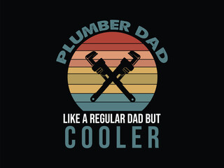 Plumber Dad Like A Regular Dad But Cooler