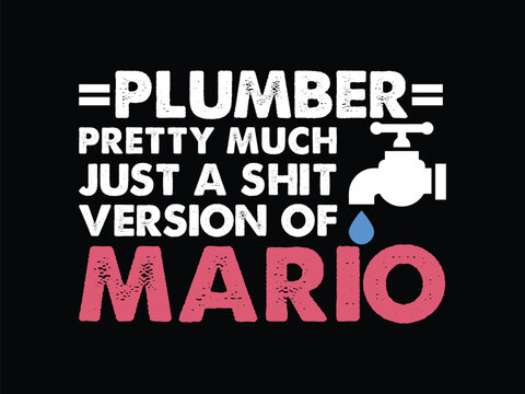 Plumber Pretty Much Just A Shit Version Mario