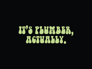 It's Plumber Actually