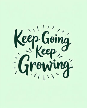 Keep Going Keep Growing Message