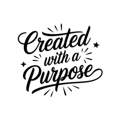 Created with a purpose. Vector Design Isolated on White Background
