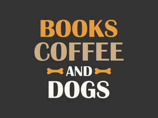 Books coffee and dogs Cute and fun dog themed T shirt design, perfect for pet lovers and dog owners. Ideal for apparel, gifts, and casual wear