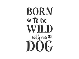 Born to Be Wild with My Dog Cute and fun dog themed T shirt design, perfect for pet lovers and dog owners. Ideal for apparel, gifts, and casual wear