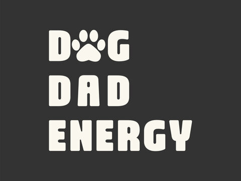 Dog Dad Energy Cute and fun dog themed T shirt design, perfect for pet lovers and dog owners. Ideal for apparel, gifts, and casual wear