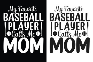 My Favorite Baseball Player Calls Me Mom Typography Design, Mom Typography Design, Gift For Mother