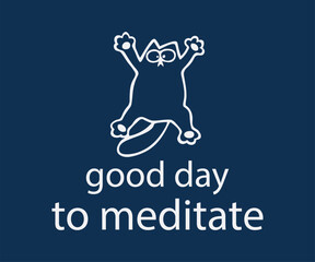 Good day to meditate, High-quality vector design for cat-themed apparel, great for print-on-demand and cat lover merchandise.