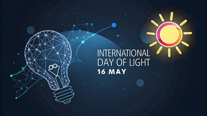 International Day of Light 16th May Sun and Bulb Innovation Celebration