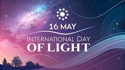 International Day of Light 16th May Cosmic Celebration with Starry Waves