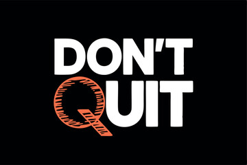 Obraz premium Inspirational motivational text based design featuring don't quit message in bold white letters